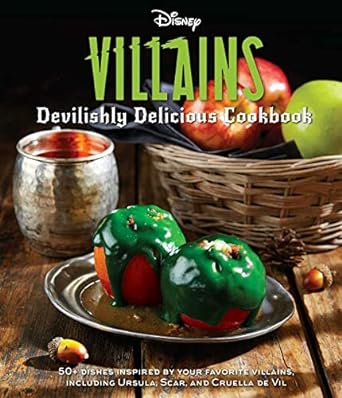 DISNEY VILLAINS A DEVILISHLY DELICIOUS COOKBOOK