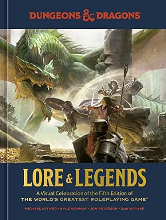 LORE AND LEGENDS A VISUAL CELEBRATION OF THE FIFTH EDITION OF THE WORLDS GREATEST GAME DUNGEONS AND DRAGONS