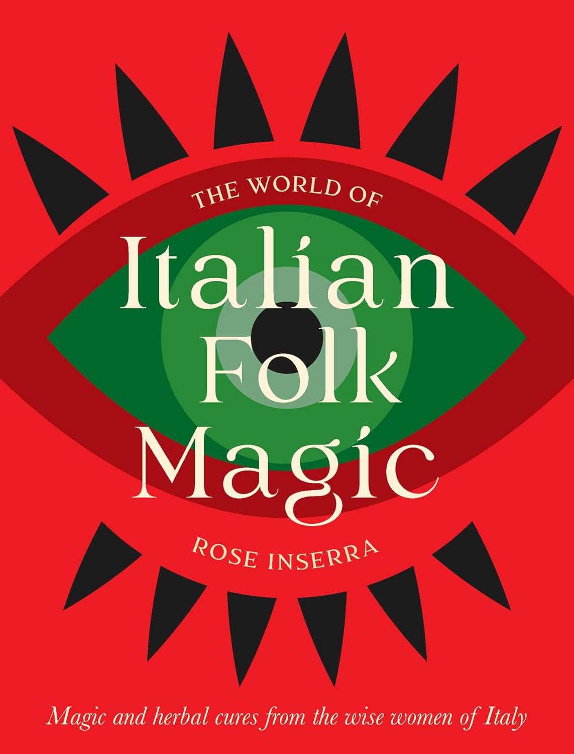 THE WORLD OF ITALIAN FOLK MAGIC BY ROSE INSERRA