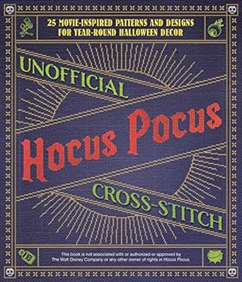 THE UNOFFICIAL HOCUS POCUS CROSS STITCH BOOK