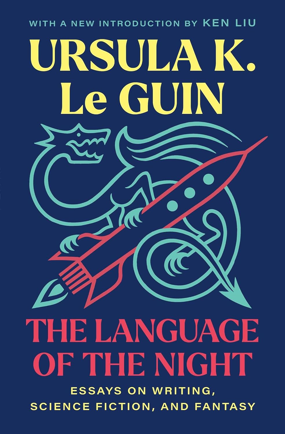 THE LANGUAGE OF THE NIGHT: ESSAYS ON WRITING, SCIENCE FICTION, AND FANTASY BY URSULA LE GUIN