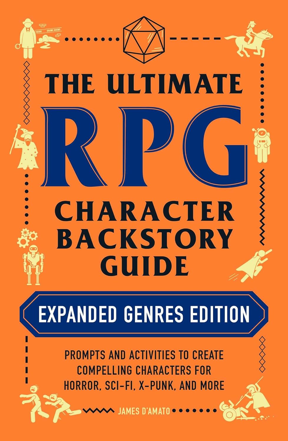 ULTIMATE RPG CHARACTER BACKSTORY GUIDE (EXPANDED GENRES EDITION)