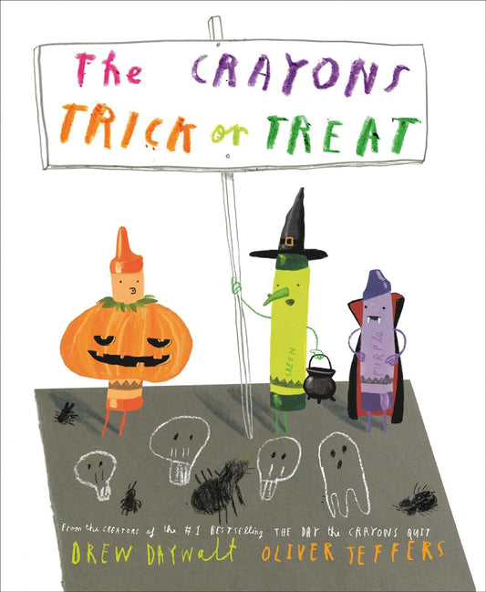 THE CRAYONE TRICK OR TREAT BY DREW DAYWALT AND OLIVER JEFFERS