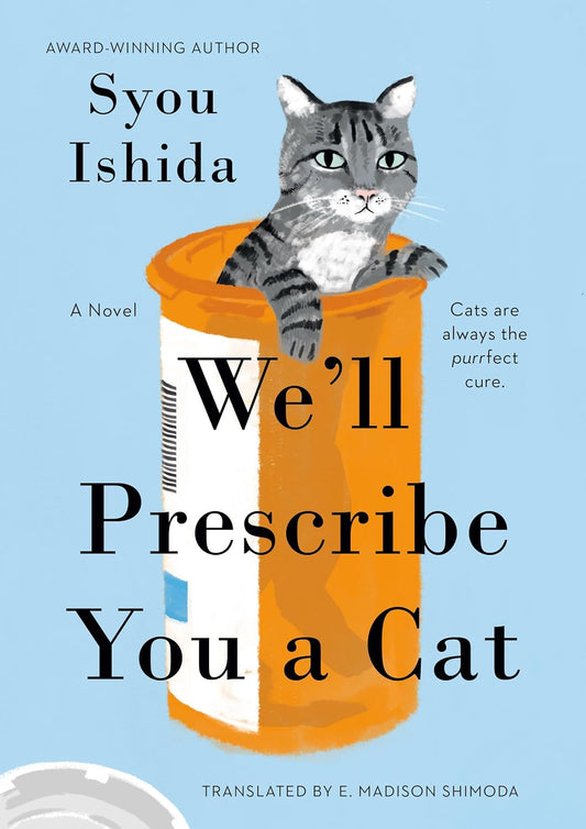 WE'LL PRESCRIBE YOU A CAT BY SYOU ISHIDA