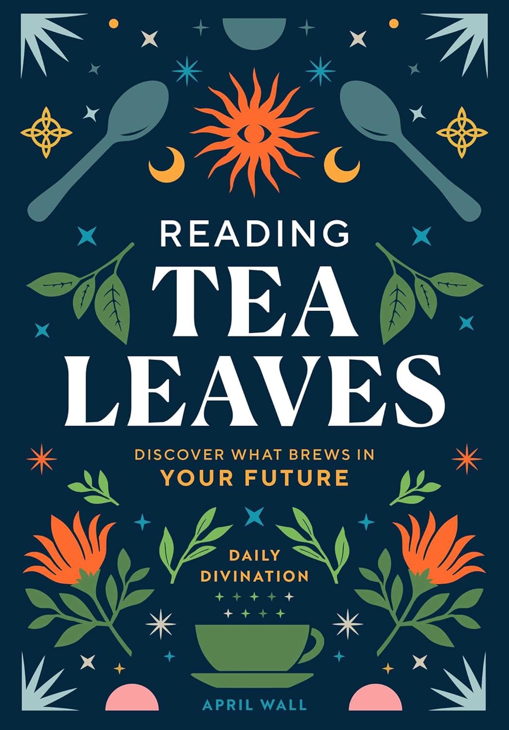 READING TEA LEAVES BY APRIL WALL