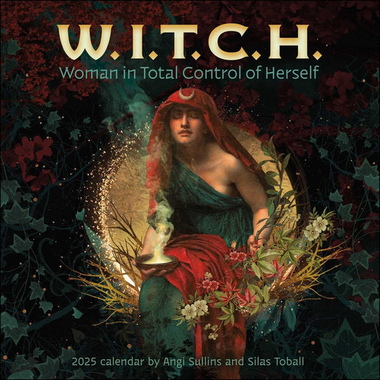 W.I.T.C.H. (WOMAN IN TOTAL CONTROL OF HERSELF) 2025 CALENDAR