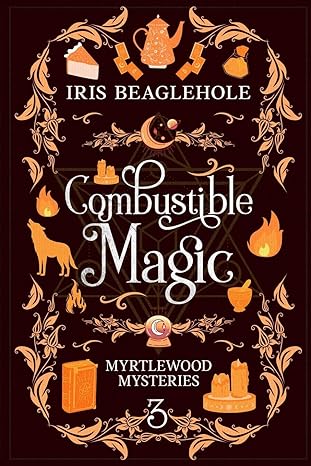 COMBUSTIBLE MAGIC BY IRIS BEAGLEHOLE