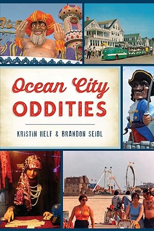 OCEAN CITY ODDITIES BY KRISTIN HELF AND BRANDON SEIDL