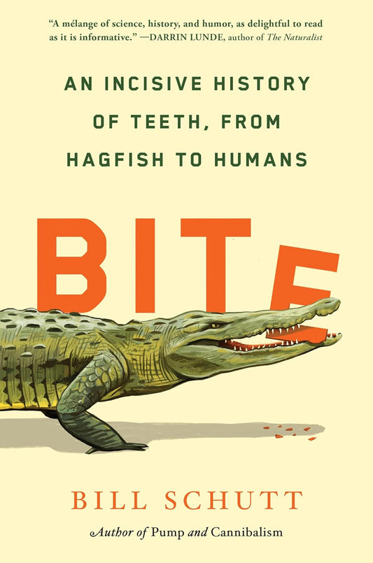 BITE: AN INCISIVE HISTORY OF TEETH, FROM HAGFISH TO HUMANS