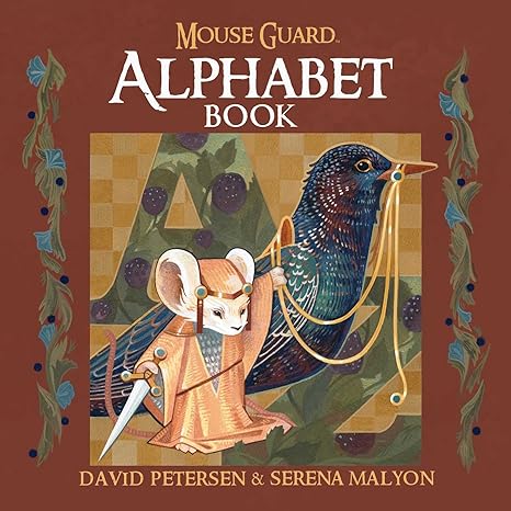 MOUSE GUARD: THE ALPHABET BOOK BY DAVID PETERSEN AND SERENA MALYON