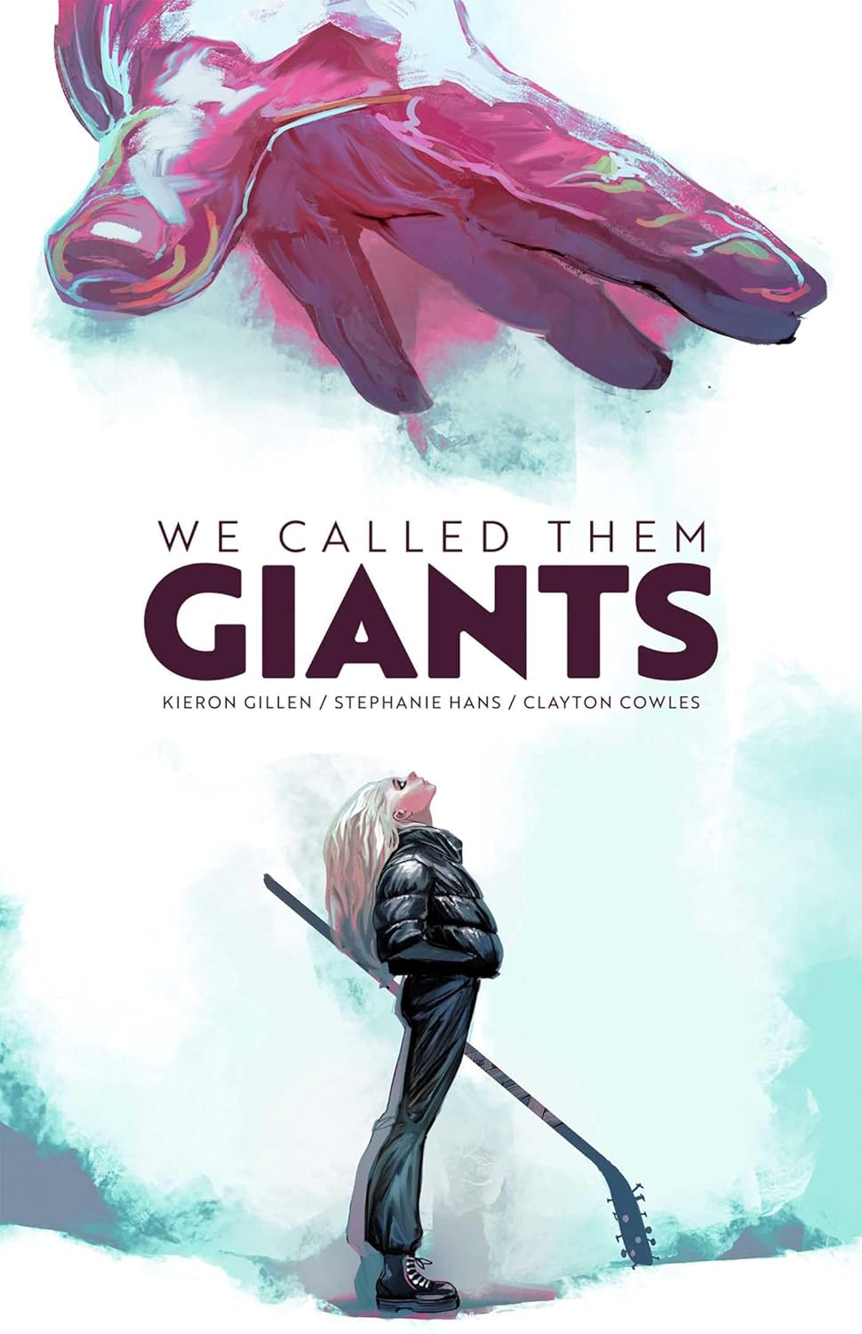 WE CALLED THEM GIANTS BY KIERON GILLEN, STEPHANIE HANS, AND CLAYTON COWLES