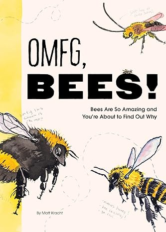 OMFG, BEES! BY MATT KRACHT