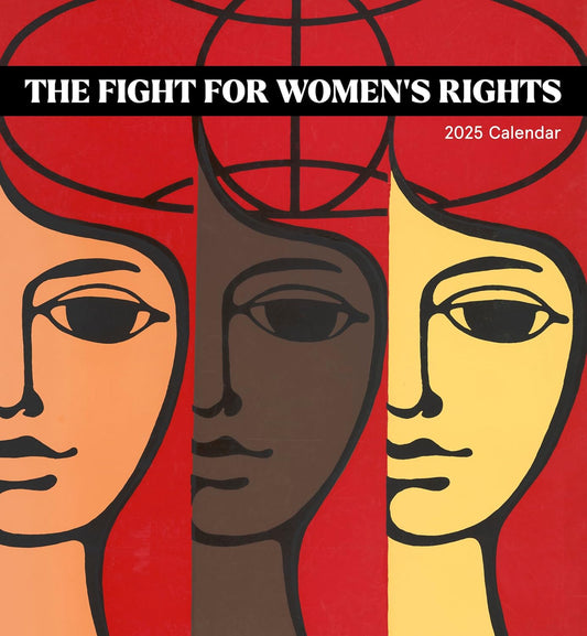 THE FIGHT FOR WOMEN'S RIGHTS 2025 CALENDAR