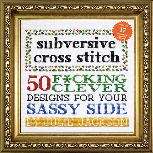 SUBVERSIVE CROSS STITCH BY JULIE JACKSON