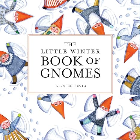 THE LITTLE BOOK OF GNOMES BY KIRSTEN SEVIG