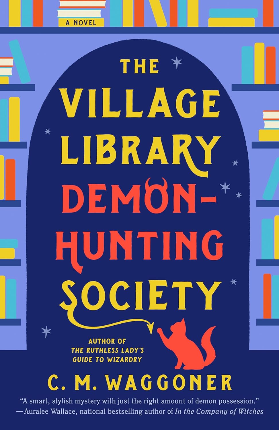 THE VILLAGE LIBRAY DEMON-HUNTING SOCIETY BY C.M. WAGGONER