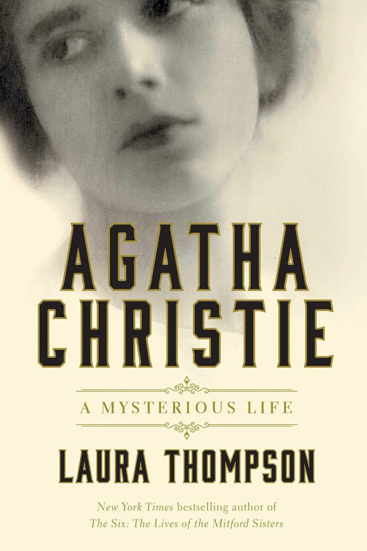 AGATHA CHRISTIE: A MYSTERIOUS LIFE BY LAURA THOMPSON