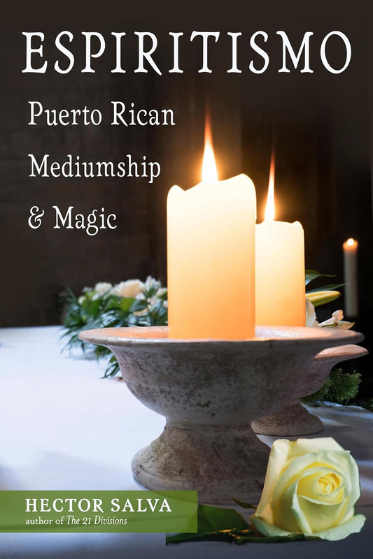 ESPIRITISMO: PUERTO RICAN MEDIUMSHIP AND MAGIC BY HECTOR SALVA