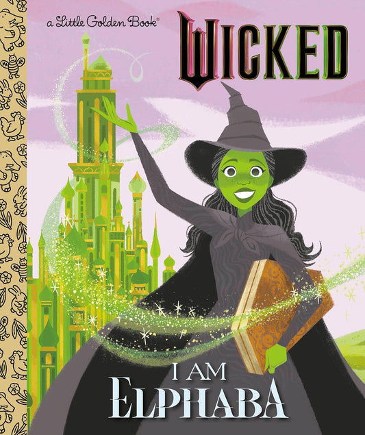 WICKED: I AM ELPHABA (A LITTLE GOLDEN BOOK)