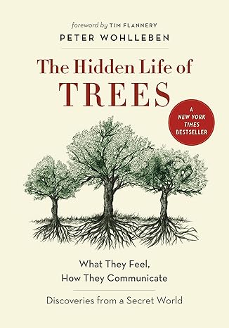 THE HIDDEN LIFE OF TREES BY PETER WOHLLEBEN