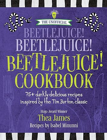 THE UNOFFICIAL BEETLEJUICE! BEETLEJUICE! BEETLEJUICE! COOKBOOK