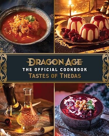 DRAGON AGE: THE OFFICAL COOKBOOK TASTES OF THEDAS