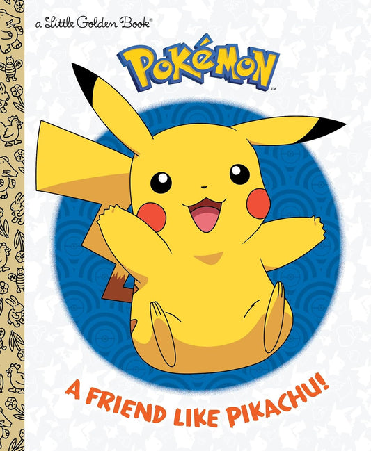 POKEMON: A FRIEND LIKE PIKACHU! (A LITTLE GOLDEN BOOK)