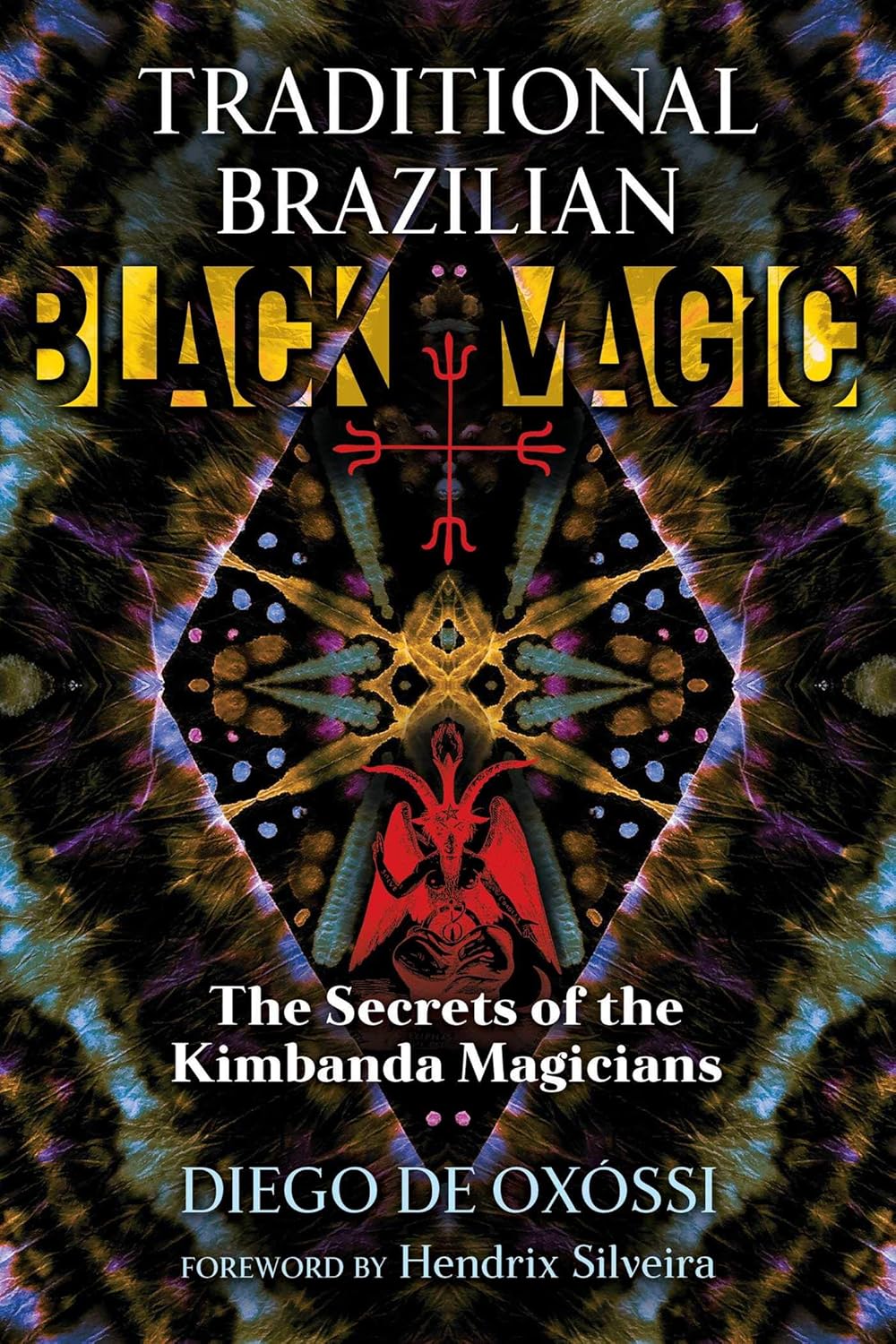 TRADITIONAL BRAZILIAN BLACK MAGIC: THE SECRETS OF THE KIMBANDA MAGICIANS BY DIEGO DE OXOSSI