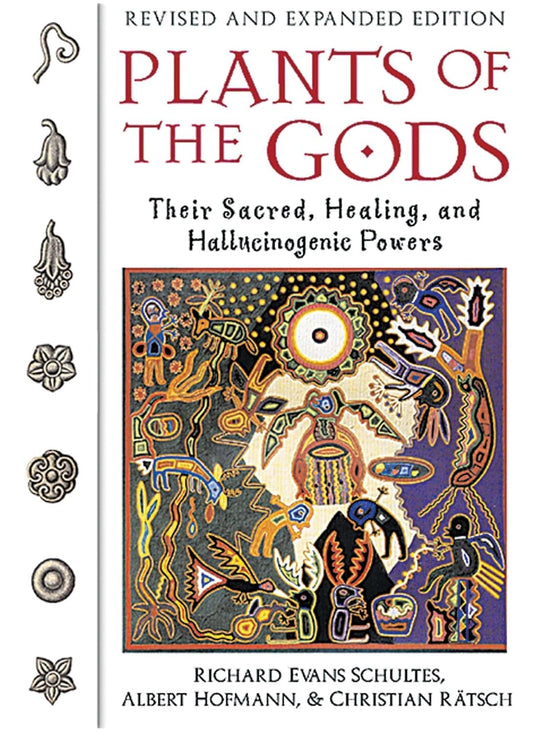 PLANTS OF THE GODS: THEIR SACRED, HEALING, AND HALLUCINATING POWERS BY RICHARD EVANS SCHULTES, ALBERT HOFMANN, & CHRISTIAN RATSCH