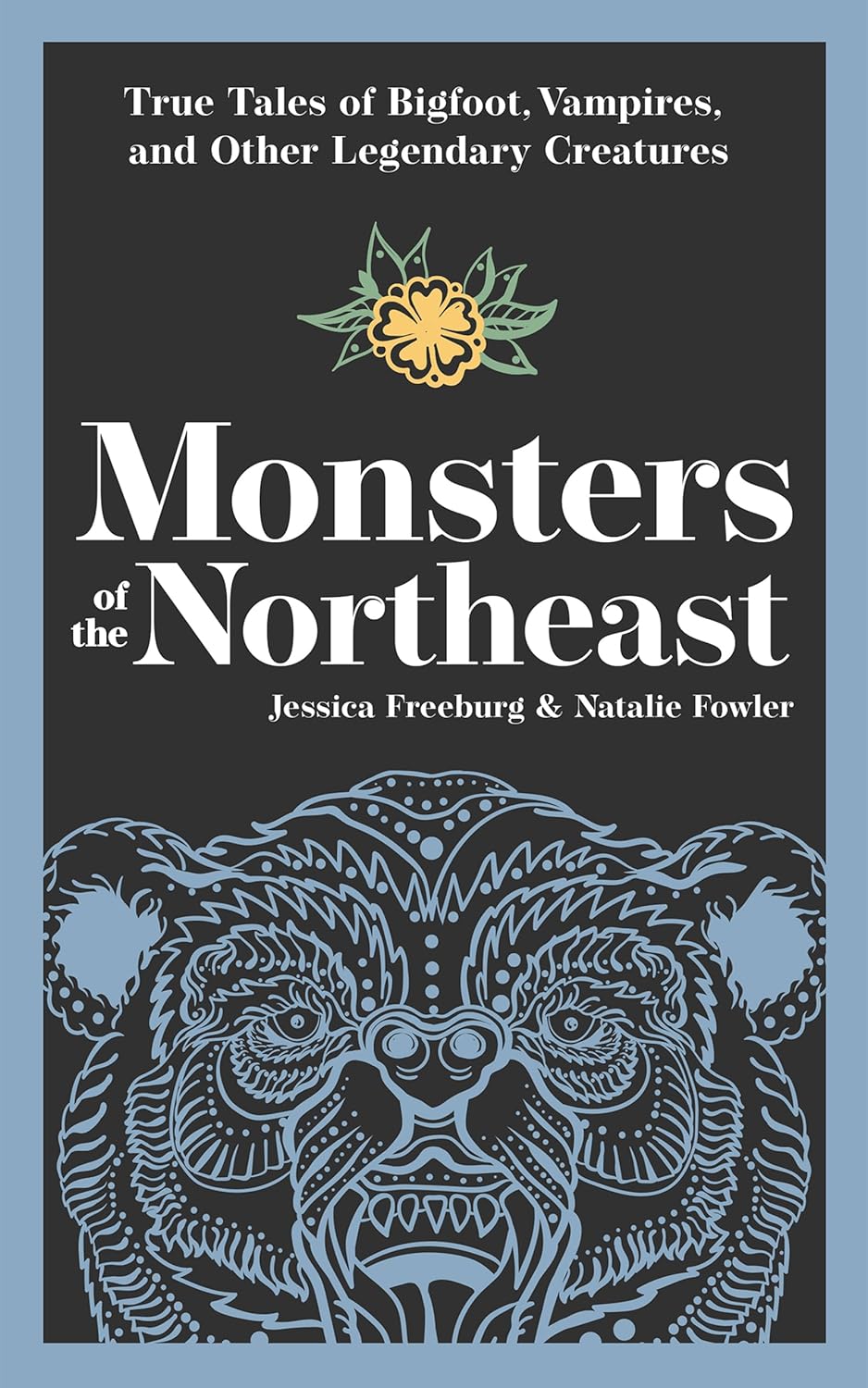 MONSTERS OF THE NORTHEAST BY JESSICA FREEBURG AND NATALIE FOWLER