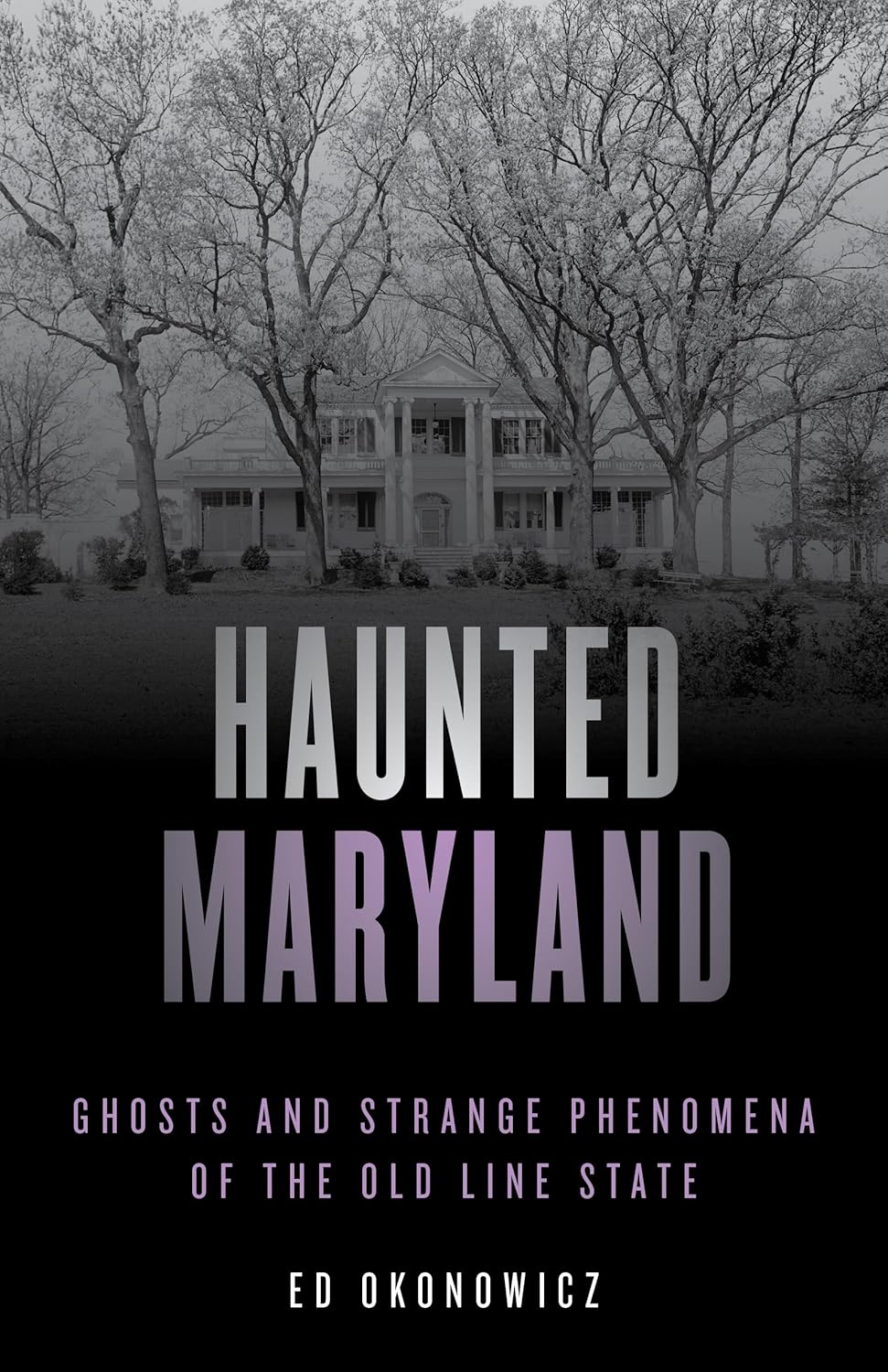 HAUNTED MARYLAND BY ED OKONOWICZ