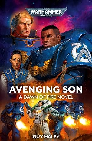 AVENGING SON: A DAWN OF FIRE NOVEL BY GUY HALEY (A WARHAMMER 40K NOVEL)