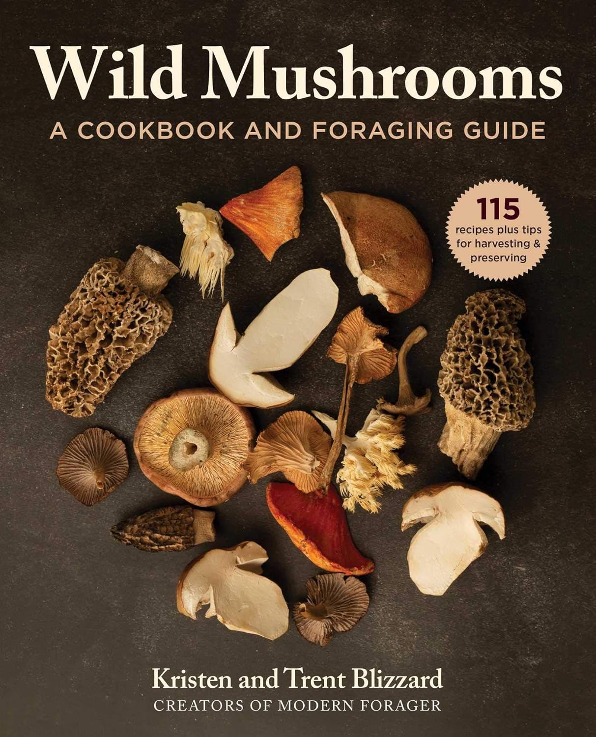 WILD MUSHROOMS: A COOKBOOK AND FORAGING GUIDE BY KRISTEN AND TRENT BLIZZARD