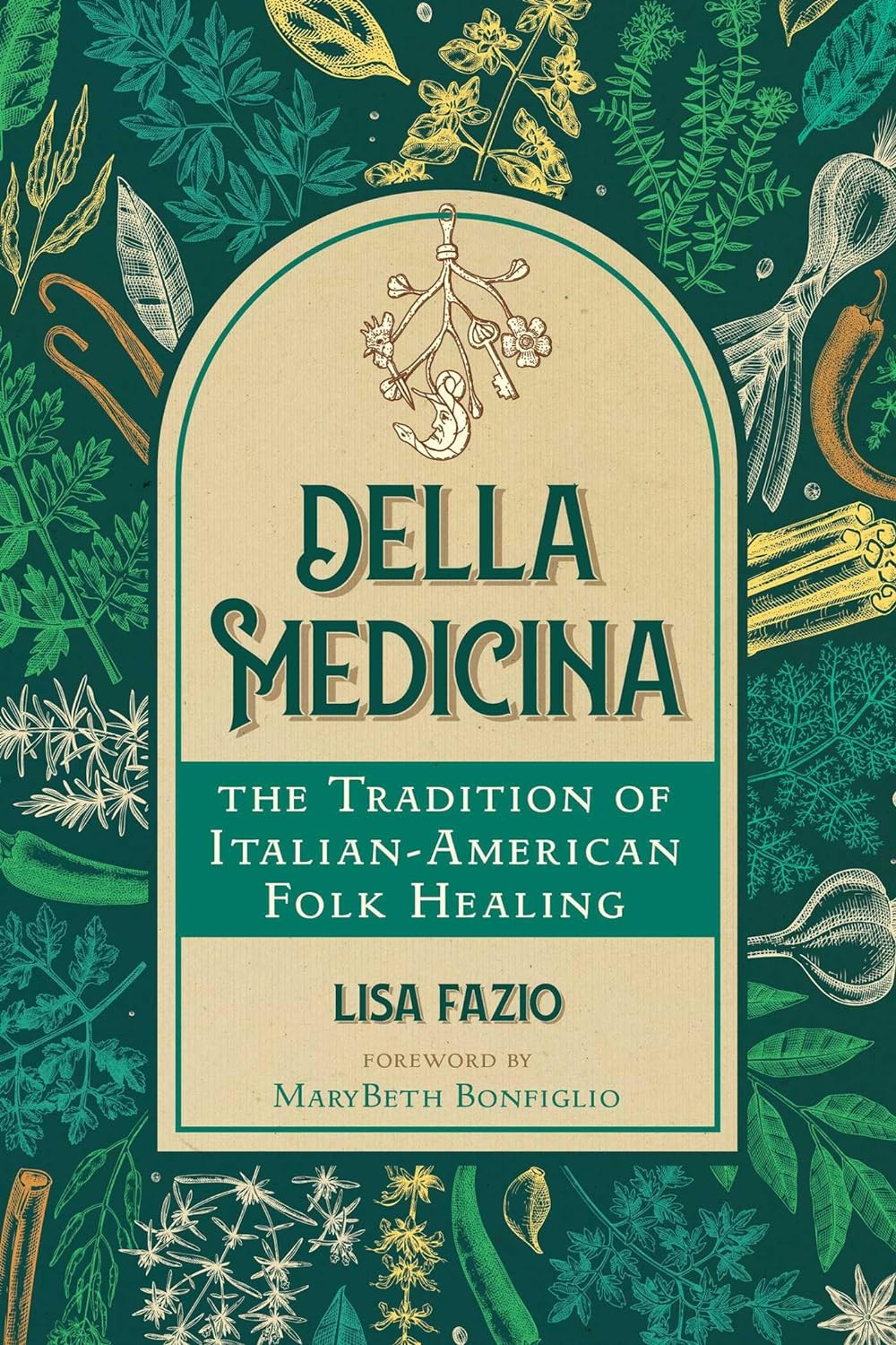 DELLA MEDICINA: THE TRADITION OF ITALIAN-AMERICAN FOLK HEALING BY LIZ FAZIO