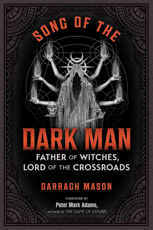 SONG OF THE DARK MAN: FATHER OF WITCHES, LORD OF THE CROSSROADS BY DARRAGH MASON