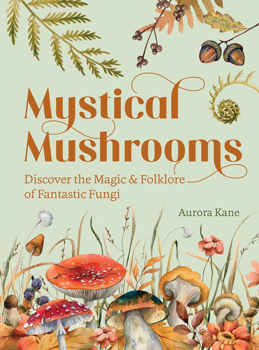 MYSTICAL MUSHROOMS BY AURORA KANE