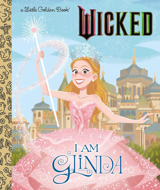 WICKED: I AM GLINDA (A LITTLE GOLDEN BOOK)