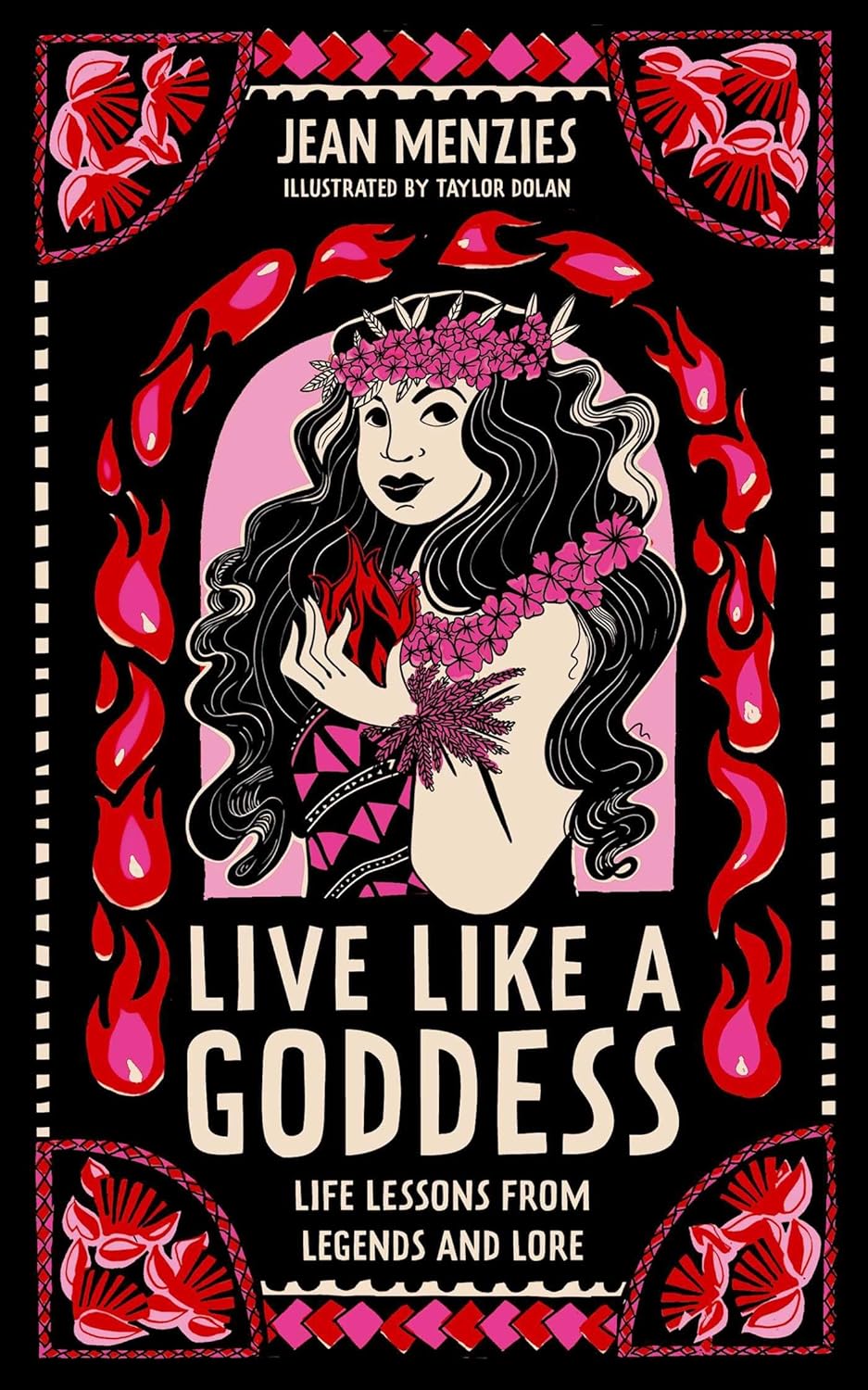 LIVE LIKE A GODDESS: LIFE LESSONS FOR LEGEND AND LORE BY JEAN MENZIES