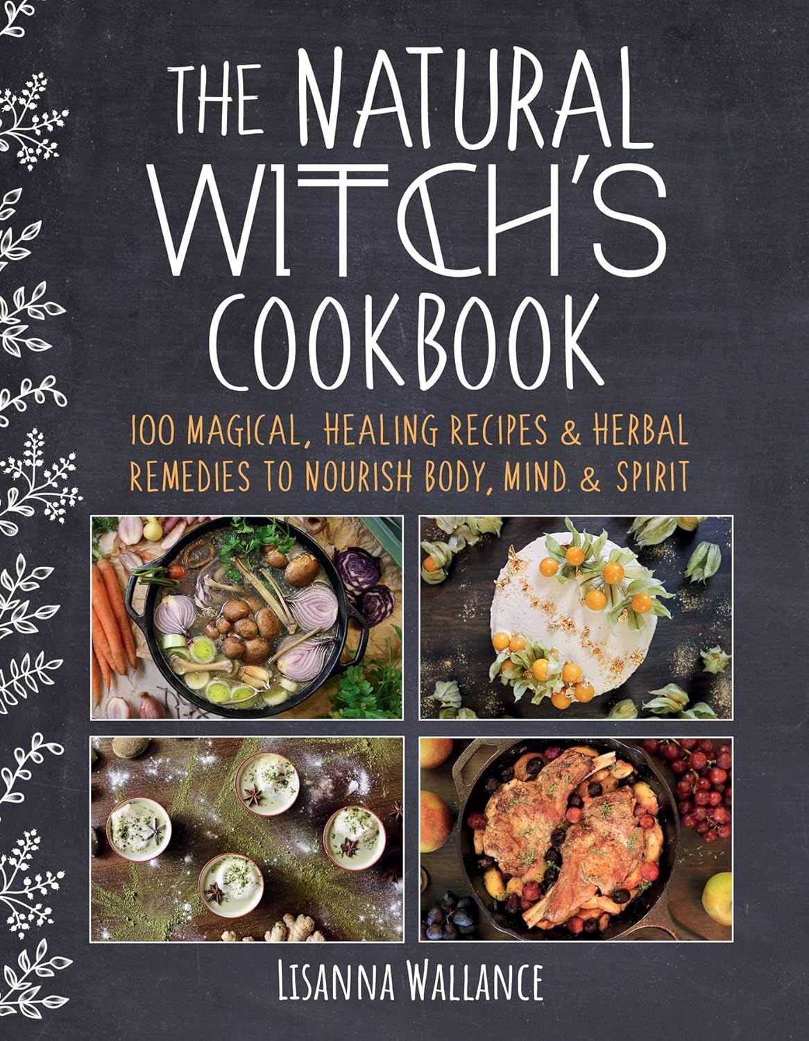 THE NATURAL WITCH'S COOKBOOK BY LISANNA WALLANCE