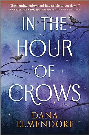 IN THE HOUR OF CROWS BY DANA ELMENDORF