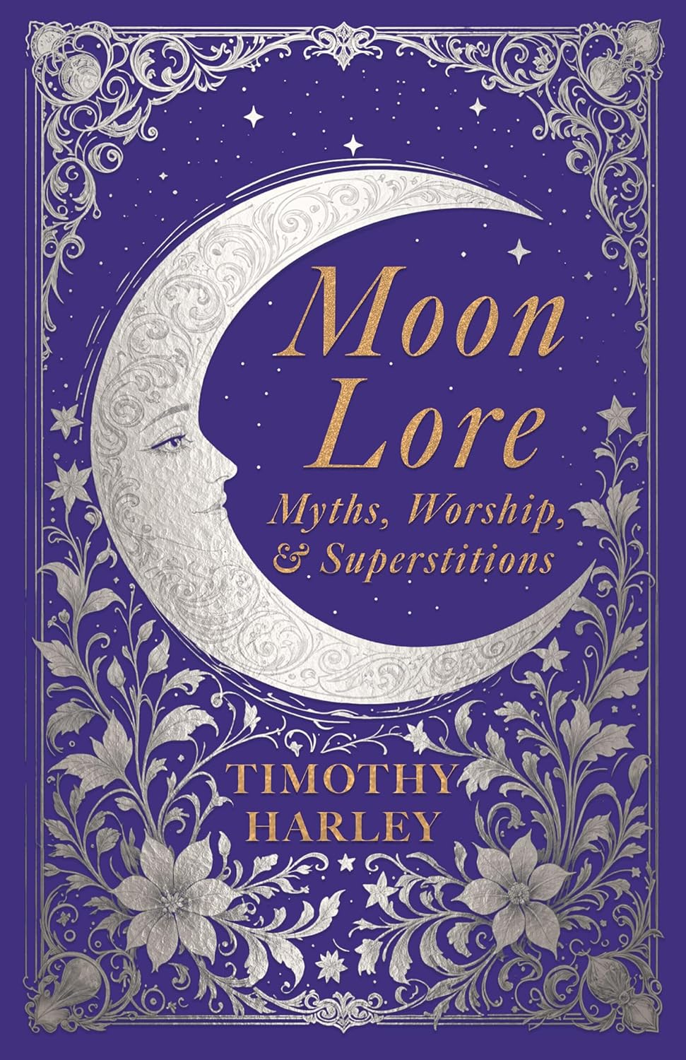 MOON LORE: MYTHS, WORSHIP, & SUPERSTITIONS BY TIMOTHY HARLEY