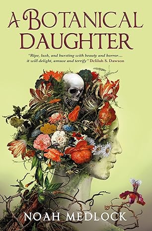 A BOTANICAL DAUGHTER BY NOAH MEDLOCK