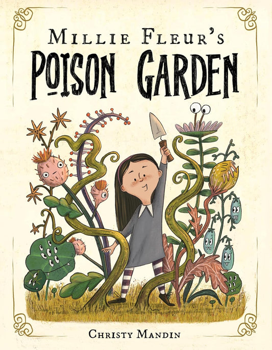 MILLIE FLEU'S POISON GARDEN BY CHRISTY MANDIN