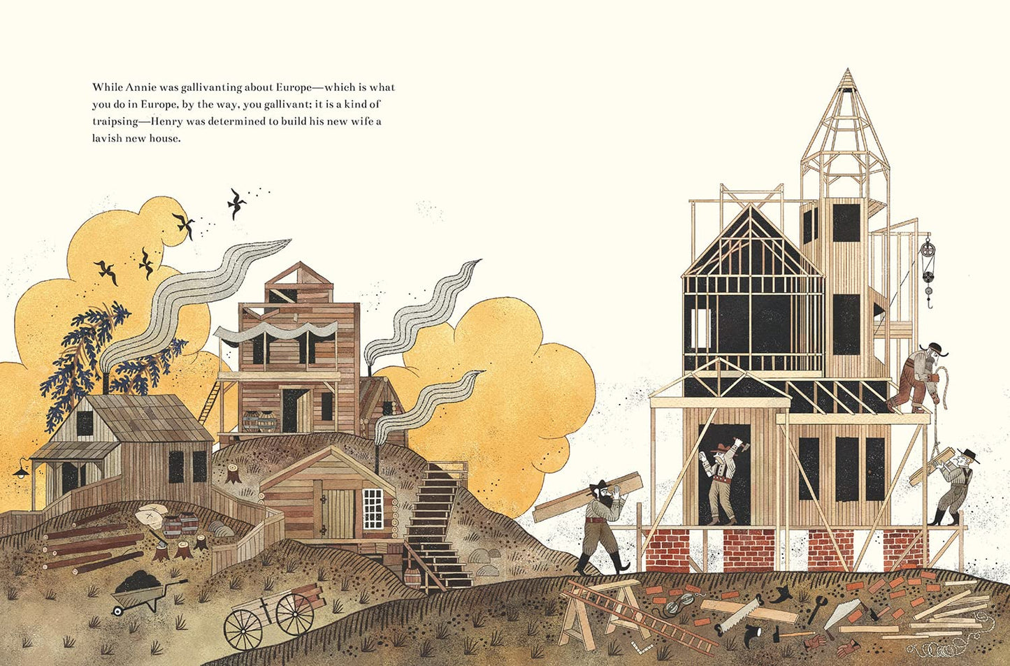 MOVING THE MILLERS' MINNIE MOORE MINE MANSION (A TRUE STORY) BY DAVE EGGERS AND ILLUSTRATED BY JULIA SARDA