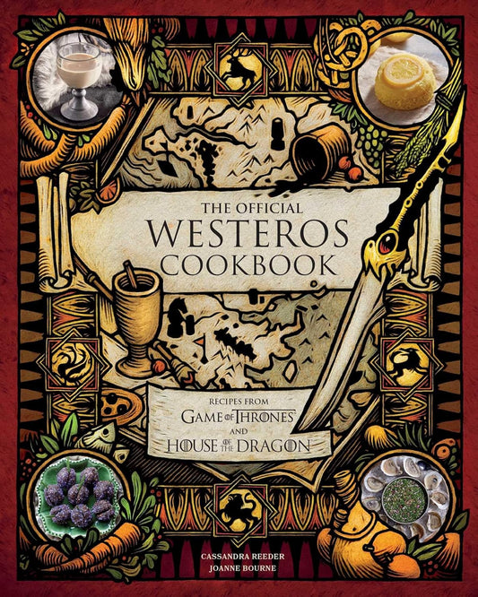 THE OFFICIAL WESTEROS COOKBOOK: RECIPES FROM GAMES OF THRONES AND HOUSE OF THE DRAGON