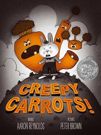 CREEPY CARROTS BY AARON REYNOLDS AND ILLUSTRATED BY PETER BROWN