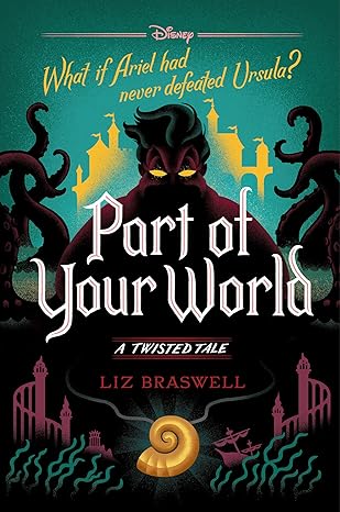 PART OF YOUR WORLD (A TWISTED TALE) BY LIZ BRASWELL