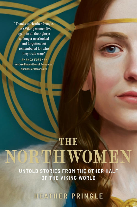 THE NORTHWOMAN: UNTOLD STORIES FROM THE OTHER HALF OF THE VIKING WORLD BY HEATHER PRINGLE