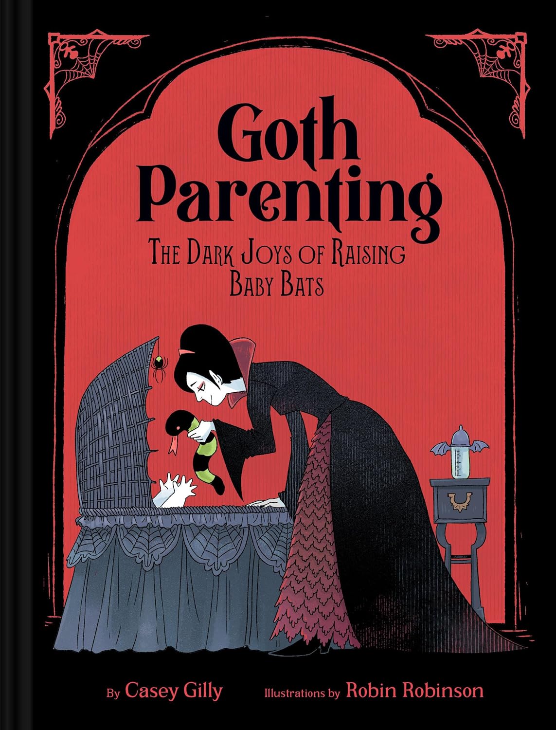 GOTH PARENTING: THE DARK JOYS OF BABY BATS BY CASEY GILLY