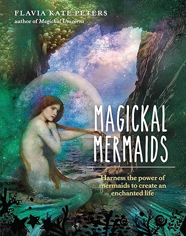 MAGICKAL MERMAIDS BY FLAVIA KATE PETERS